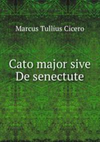 Cato major sive De senectute