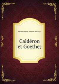 Calderon et Goethe;