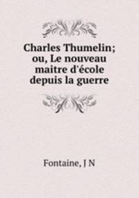 Charles Thumelin; ou, Le nouveau maitre d
