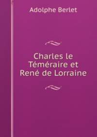 Charles le Temeraire et Rene de Lorraine