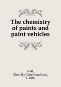 The chemistry of paints and paint vehicles