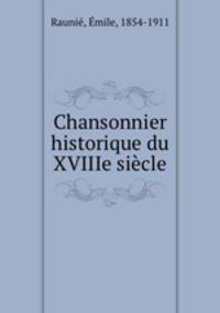 Chansonnier historique du XVIIIe siecle