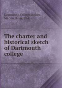 The charter and historical sketch of Dartmouth college