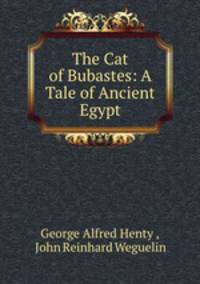 The Cat of Bubastes: A Tale of Ancient Egypt
