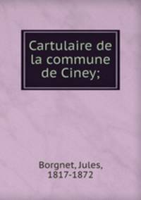 Cartulaire de la commune de Ciney;