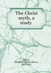 The Christ myth, a study