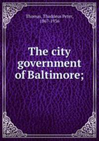 The city government of Baltimore;