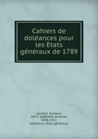 Cahiers de dole?ances pour les E?tats ge?ne?raux de 1789