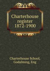 Charterhouse register 1872-1900