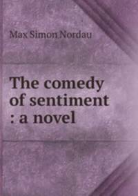 The comedy of sentiment : a novel