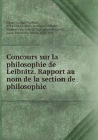 Concours sur la philosophie de Leibnitz. Rapport au nom de la section de philosophie