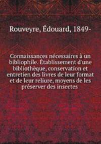 Connaissances necessaires a un bibliophile. Etablissement d