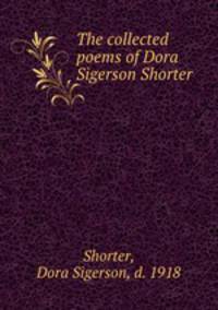 The collected poems of Dora Sigerson Shorter