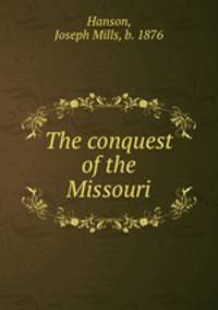 The conquest of the Missouri