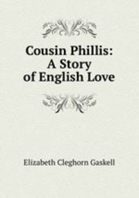Cousin Phillis: A Story of English Love