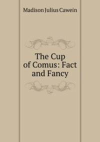 The Cup of Comus: Fact and Fancy
