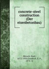 concrete-steel construction (Der eisenbetonbau)