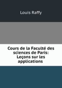 Cours de la Faculte des sciences de Paris: Lecons sur les applications .