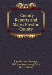 . County Reports and Maps: Preston County