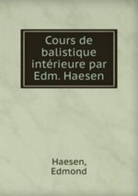 Cours de balistique interieure par Edm. Haesen