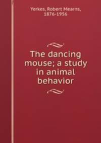 The dancing mouse; a study in animal behavior