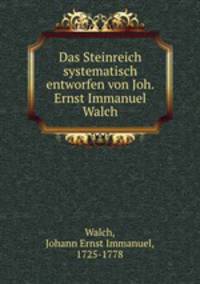 Das Steinreich systematisch entworfen von Joh. Ernst Immanuel Walch