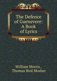 The Defence of Guenevere: A Book of Lyrics