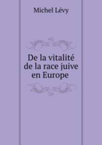 De la vitalite de la race juive en Europe .