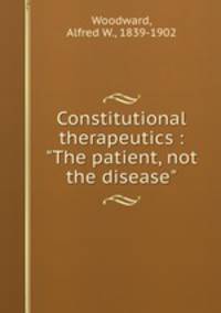 Constitutional therapeutics : "The patient, not the disease"