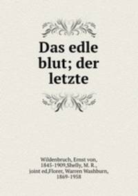 Das edle blut; der letzte