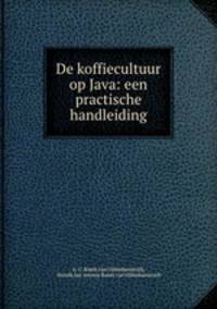 De koffiecultuur op Java: een practische handleiding