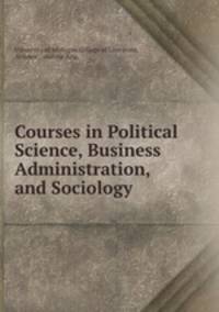 Courses in Political Science, Business Administration, and Sociology