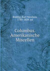 Columbus. Amerikanische Miscellen
