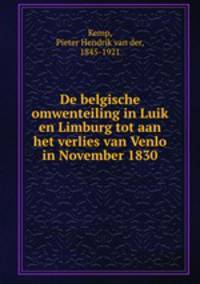 De belgische omwenteiling in Luik en Limburg tot aan het verlies van Venlo in November 1830
