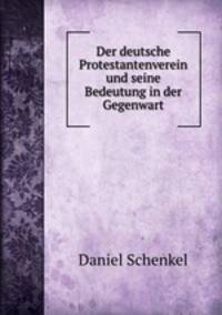 Der deutsche Protestantenverein und seine Bedeutung in der Gegenwart