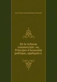 De la richesse commerciale: ou, Principes d