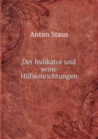 Der Indikator und seine Hilfseinrichtungen