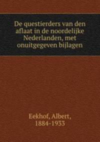 De questierders van den aflaat in de noordelijke Nederlanden, met onuitgegeven bijlagen