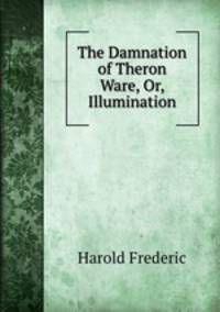The Damnation of Theron Ware, Or, Illumination