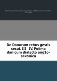 De Danorum rebus gestis secul. III & IV. Poema danicum dialecto ang1o-saxonica