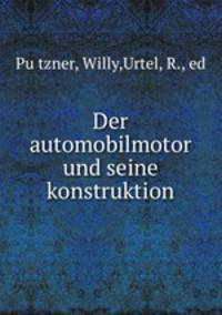 Der automobilmotor und seine konstruktion
