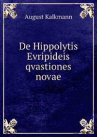 De Hippolytis Evripideis qvastiones novae