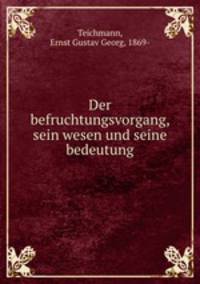 Der befruchtungsvorgang, sein wesen und seine bedeutung