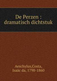 De Perzen : dramatisch dichtstuk