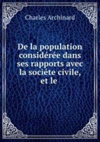 De la population consideree dans ses rapports avec la societe civile, et le .