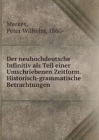 Der neuhochdeutsche Infinitiv als Teil einer Umschriebenen Zeitform. Historisch-grammatische Betrachtungen