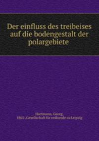 Der einfluss des treibeises auf die bodengestalt der polargebiete