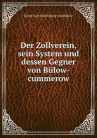 Der Zollverein, sein System und dessen Gegner von Bulow-cummerow