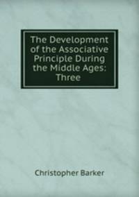 The Development of the Associative Principle During the Middle Ages: Three .
