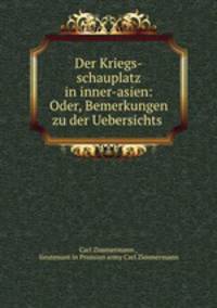 Der Kriegs-schauplatz in inner-asien: Oder, Bemerkungen zu der Uebersichts .